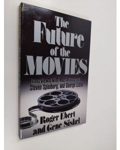 Kirjailijan Roger Ebert & Gene Siskel käytetty kirja The Future of the Movies : Interviews with Martin Scorsese, Steven Spielberg, and George Lucas