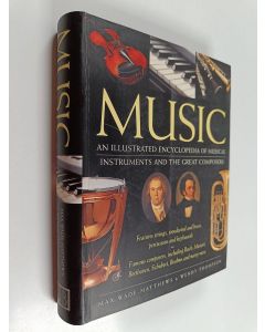 Kirjailijan Max Wade-Matthews käytetty kirja Music: An Illustrated Encyclopedia of Musical Instruments and the Great Composers