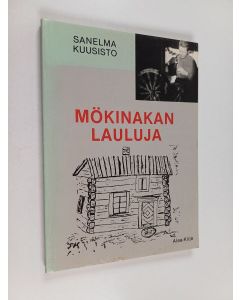Kirjailijan Sanelma Kuusisto käytetty kirja Mökinakan lauluja : runoja