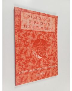 Kirjailijan Joy Mills käytetty kirja Sisäisestä ulkoiseen muuntumiseen - luentoja Hiljaisuuden ääni -kirjan pohjalta