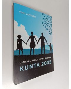 Kirjailijan Toni Auvinen käytetty kirja Digitaalinen ja ihmisläheinen kunta 2035