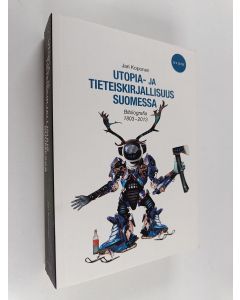 Kirjailijan Jari Koponen käytetty kirja Utopia- ja tieteiskirjallisuus Suomessa : bibliografia 1803-2013