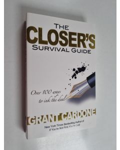 Kirjailijan Grant Cardone käytetty kirja The Closer's Survival Guide - Over 100 Ways to Ink the Deal
