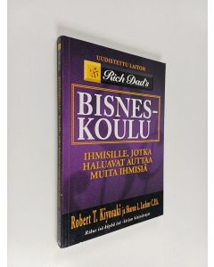Kirjailijan Robert T. Kiyosaki käytetty kirja Bisneskoulu : ihmisille, jotka haluavat auttaa muita ihmisiä