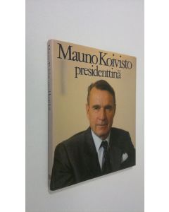 Kirjailijan Jaakko Iloniemi käytetty kirja Mauno Koivisto presidenttinä