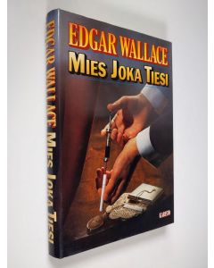 Kirjailijan Edgar Wallace käytetty kirja Mies joka tiesi