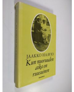 Kirjailijan Jaakko Haavio käytetty kirja Kun nuoruuden aika on ruusuinen