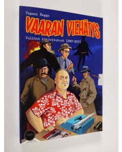 Kirjailijan Tapani Bagge käytetty kirja Vaaran viehätys : valitut kirjoitukset 1987-2015 (signeerattu)