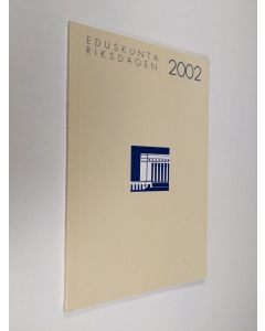 käytetty kirja Eduskunta vuoden 2002 valtiopäivillä = Riksdagen : riksmötet 2002