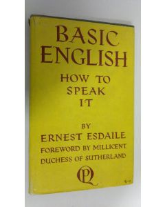 Kirjailijan Ernest Esdaile käytetty kirja Basic English : how to speak it