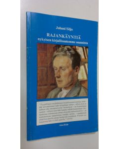 Kirjailijan Juhani Siljo käytetty kirja Rajankäyntiä nykyisen kirjallisuutemme suunnista