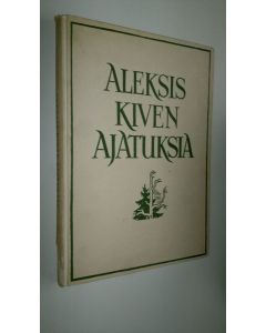 Kirjailijan Eino Kauppinen käytetty kirja Aleksis Kiven ajatuksia