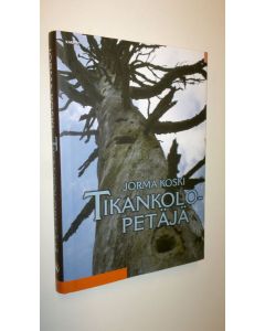 Kirjailijan Jorma Koski uusi kirja Tikankolopetäjä (UUSI)