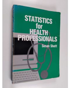 Kirjailijan Susan Shott käytetty kirja Statistics for health professionals