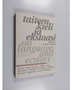 Kirjailijan Flaminio Gualdoni käytetty kirja Taiteen kieli ja ekstaasi : sukupolvi Italian taiteessa = a generation in Italian art
