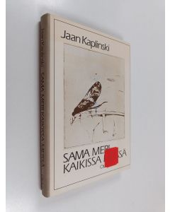 Kirjailijan Jaan Kaplinski käytetty kirja Sama meri kaikissa meissä