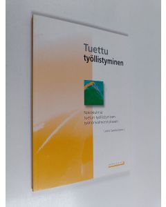 Tekijän Leena Sariola  käytetty kirja Tuettu työllistyminen : näkökulmia tuetun työllistymisen työhönvalmennukseen