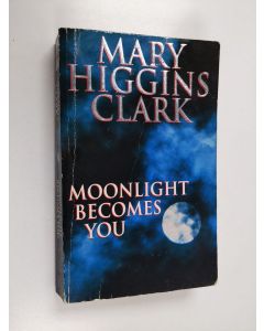 Kirjailijan Mary Higgins Clark käytetty kirja Moonlight Becomes You - A Novel