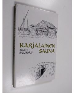 Kirjailijan Samuli Paulaharju käytetty kirja Karjalainen sauna