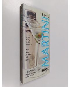 Kirjailijan Sally Ann Berk käytetty kirja The Martini book : the first, the last, the only, true cocktail