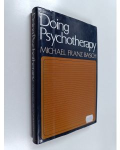 Kirjailijan Michael Franz Basch käytetty kirja Doing Psychotherapy