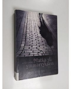 Kirjailijan Heikki Saure käytetty kirja Matka yli ymmärryksen