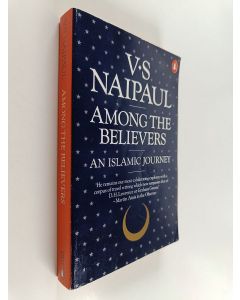 Kirjailijan V. S. Naipaul käytetty kirja Among the believers : an Islamic journey