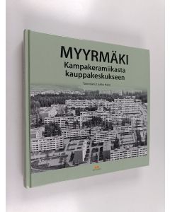 käytetty kirja Myyrmäki : kampakeramiikasta kauppakeskukseen