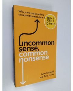 Kirjailijan Tony Eccles & Jules Goddard käytetty kirja Uncommon Sense, Common Nonsense - Why Some Organisations Consistently Outperform Others