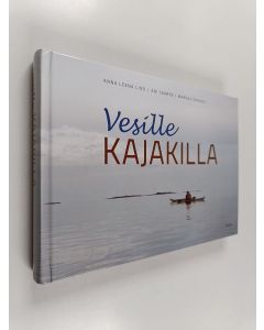 Kirjailijan Markku Soikkeli & Ari Saarto ym. käytetty kirja Vesille kajakilla