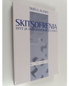 Kirjailijan Yrjö O. Alanen käytetty kirja Skitsofrenia : syyt ja tarpeenmukainen hoito