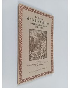 Kirjailijan Jaakko Gummerus käytetty kirja Lutherin katekismuksien wuosimuisto 1529-1929