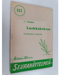Kirjailijan L. Valakivi käytetty kirja Luokkakokous : 2-näytöksinen koululaisnäytelmä