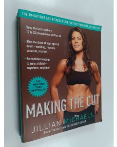 Kirjailijan Jillian Michaels käytetty kirja Making the Cut : The 30-Day Diet and Fitness Plan for the Strongest, Sexiest You