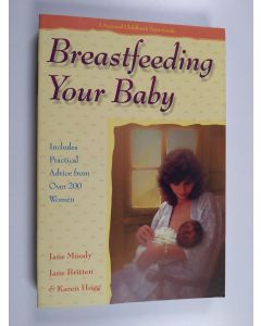 Kirjailijan Karen Hogg & Jane Moody ym. käytetty kirja Breastfeeding Your Baby