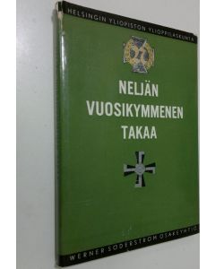 käytetty kirja Neljän vuosikymmenen takaa : tutkielmia ja muistikuvia