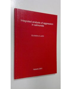 Kirjailijan Katriina Lahti käytetty kirja Integrated analysis of aggression in salmonids