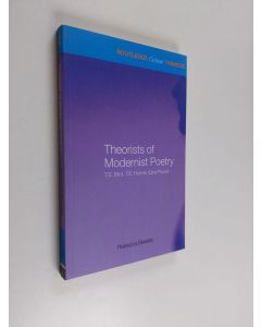 Kirjailijan Rebecca Beasley käytetty kirja Theorists of modernist poetry : T. S. Eliot, T. E. Hulme, Ezra Pound (ERINOMAINEN)