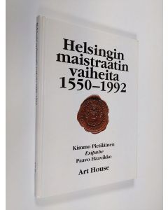Kirjailijan Kimmo Pietiläinen käytetty kirja Helsingin maistraatin vaiheita 1550-1992