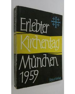 käytetty kirja Erlebter Kirchentag : Deutscher evangelischer kirchentag Munchen 1959