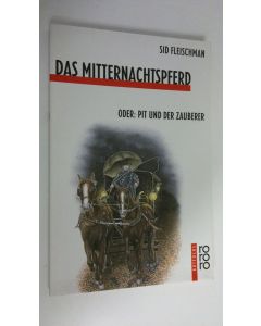 Kirjailijan Sid Fleischman käytetty kirja Das Mitternachtspferd oder Pit und der Zauberer (ERINOMAINEN)