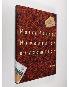 Kirjailijan Harri Tapper käytetty kirja Hevoses on arvaamaton