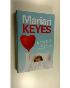 Kirjailijan Marian Keyes uusi kirja Peiton alla : tarinoita kirjailijaelämästä (UUSI)