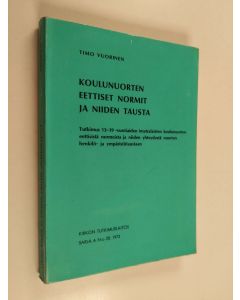 Kirjailijan Timo Vuorinen käytetty kirja Koulunuorten eettiset normit ja niiden tausta : tutkimus 13-19 -vuotiaiden imatralaisten koulunuorten eettisistä normeista ja niiden yhteydestä nuorten henkilö- ja ympäristötaustaan