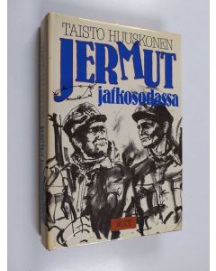 Kirjailijan Taisto Huuskonen käytetty kirja Jermut jatkosodassa