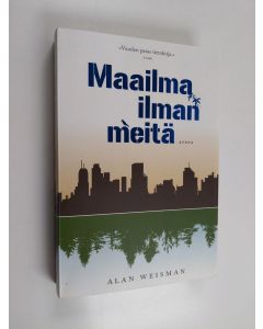 Kirjailijan Alan Weisman käytetty kirja Maailma ilman meitä