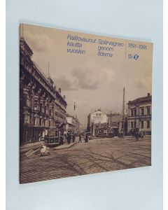 käytetty teos Raitiovaunut kautta vuosien : 1891-1991 = Spårvagnen genom tiderna