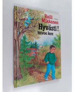 Kirjailijan Raili Mikkanen käytetty kirja Hyvästi! toivoo Jere