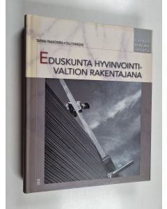 Kirjailijan Olli Kangas & Tapani Paavonen käytetty kirja Eduskunta hyvinvointivaltion rakentajana