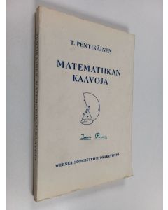 Kirjailijan Teivo Pentikäinen käytetty kirja Matematiikan kaavoja : algebra, geometria, trigonometria, analyyttinen geometria, differentiaali- ja integraalilaskenta, vektori- ja matriisilaskenta, todennäköisyyslaskenta